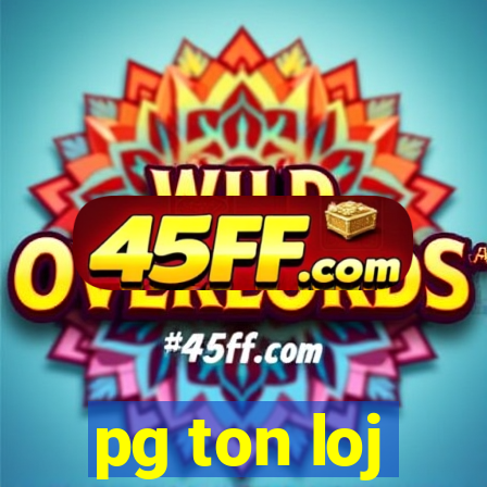 pg ton loj